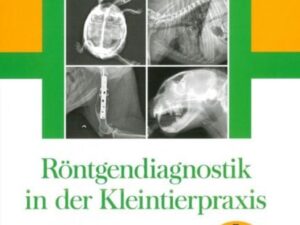 Röntgendiagnostik in der Kleintierpraxis