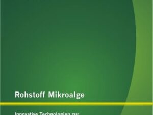 Rohstoff Mikroalge: Innovative Technologien zur Kraftstoffgewinnung