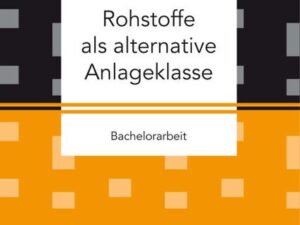 Rohstoffe als alternative Anlageklasse