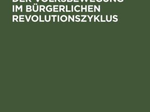 Rolle und Formen der Volksbewegung im bürgerlichen Revolutionszyklus