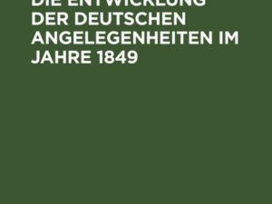 Rückblick auf die Entwicklung der deutschen Angelegenheiten im Jahre 1849