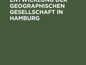 Rückblick auf die Entwicklung der Geographischen Gesellschaft in Hamburg