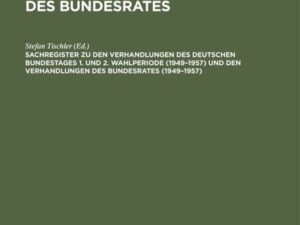 Sachregister zu den Verhandlungen des Deutschen Bundestages 1. und 2. Wahlperiode (1949¿1957) und den Verhandlungen des Bundesrates (1949¿1957)