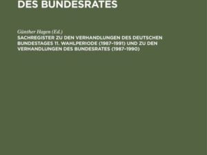 Sachregister zu den Verhandlungen des Deutschen Bundestages 11. Wahlperiode (1987¿1991) und zu den Verhandlungen des Bundesrates (1987¿1990)