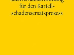 Sachverhaltsermittlung für den Kartellschadensersatzprozess