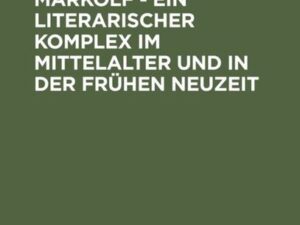 Salomon und Markolf – Ein literarischer Komplex im Mittelalter und in der frühen Neuzeit