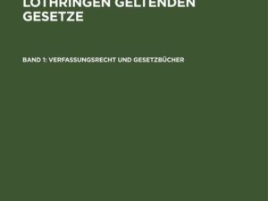 Sammlung der in Elsaß-Lothringen geltenden Gesetze / Verfassungsrecht und Gesetzbücher