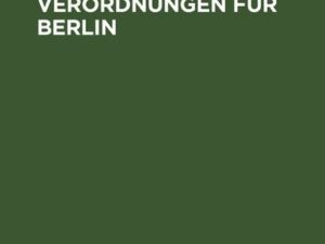 Sammlung der polizeilichen Verordnungen für Berlin