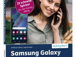 Samsung Galaxy S21 FE 5G - Für Einsteiger ohne Vorkenntnisse