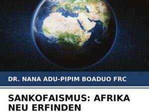 Sankofaismus: Afrika Neu Erfinden