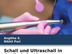 Schall und Ultraschall in der Endodontie