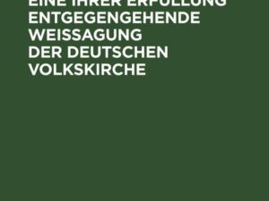 Schleiermacher, eine ihrer Erfüllung entgegengehende Weissagung der deutschen Volkskirche