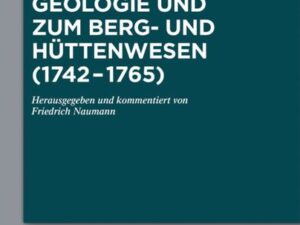 Schriften zur Geologie und zum Berg- und Hüttenwesen (1742-1765)