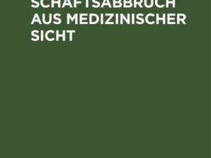 Schwangerschaftsabbruch aus medizinischer Sicht