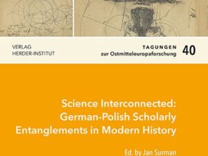 Science Interconnected: German-Polish Scholarly Entanglements in Modern History