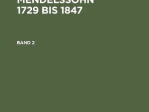 Sebastian Hensel: Die Familie Mendelssohn 1729 bis 1847 / Sebastian Hensel: Die Familie Mendelssohn 1729 bis 1847. Band 2