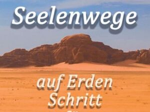 Seelenwege - auf Erden Schritt für Schritt