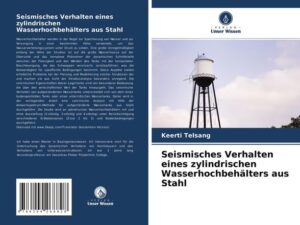 Seismisches Verhalten eines zylindrischen Wasserhochbehälters aus Stahl