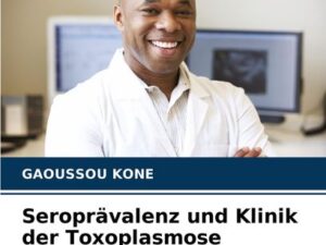 Seroprävalenz und Klinik der Toxoplasmose