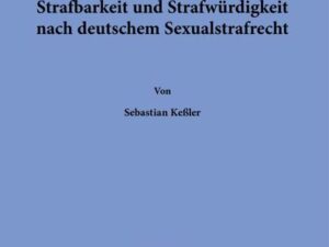 Sexuelle Täuschungen – Strafbarkeit und Strafwürdigkeit nach deutschem Sexualstrafrecht.