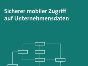 Sicherer mobiler Zugriff auf Unternehmensdaten