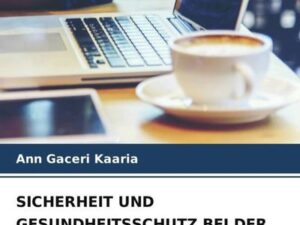 Sicherheit und Gesundheitsschutz bei der Arbeit Am Arbeitsplatz