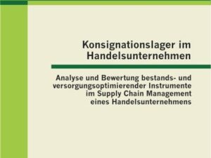 Siebert T: Konsignationslager im Handelsunternehmen: Analyse und Bewertung bestands- und