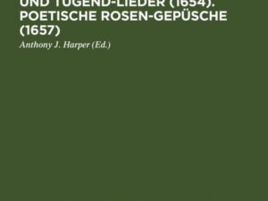 Singende Rosen oder Liebes- und Tugend-Lieder (1654). Poetische Rosen-Gepüsche (1657)