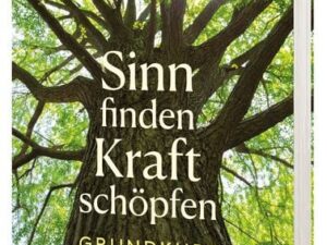 Sinn finden - Kraft schöpfen