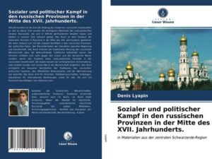 Sozialer und politischer Kampf in den russischen Provinzen in der Mitte des XVII. Jahrhunderts.