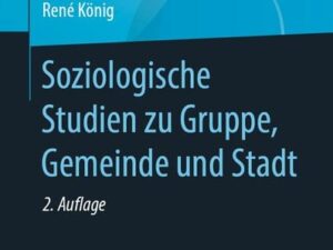 Soziologische Studien zu Gruppe, Gemeinde und Stadt