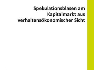 Spekulationsblasen am Kapitalmarkt aus verhaltensökonomischer Sicht