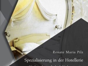 Spezialisierung in der Hotellerie: Wettbewerbsvorteile durch Nischenstrategien in der KMU Hotellerie