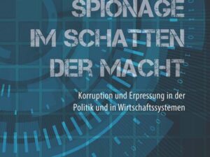 Spionage im Schatten der Macht