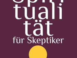 Spiritualität für Skeptiker