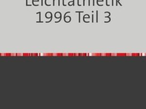 Sportstatistik / Ergebnisse der Leichtathletik 1996 Teil 3