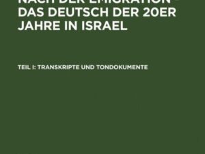 Sprachbewahrung nach der Emigration - das Deutsch der 20er Jahre in Israel / Transkripte und Tondokumente