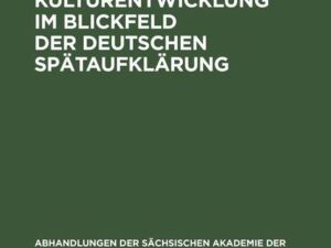 Sprache und Kulturentwicklung im Blickfeld der Deutschen Spätaufklärung