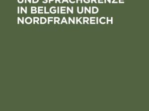 Sprachverhältnisse und Sprachgrenze in Belgien und Nordfrankreich