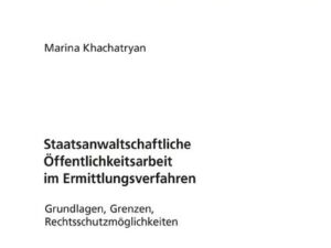 Staatsanwaltschaftliche Öffentlichkeitsarbeit im Ermittlungsverfahren