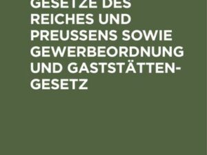 Staatsrechtliche Gesetze des Reiches und Preußens sowie Gewerbeordnung und Gaststättengesetz