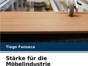 Stärke für die Möbelindustrie