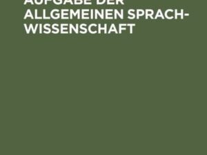 Stand und Aufgabe der allgemeinen Sprachwissenschaft