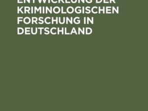 Stand und Entwicklung der kriminologischen Forschung in Deutschland