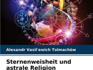 Sternenweisheit und astrale Religion