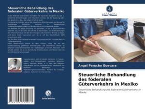 Steuerliche Behandlung des föderalen Güterverkehrs in Mexiko