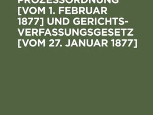 Strafprozessordnung [vom 1. Februar 1877] und Gerichtsverfassungsgesetz [vom 27. Januar 1877]