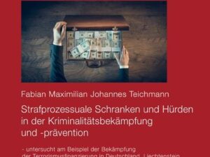 Strafprozessuale Schranken und Hürden in der Kriminalitätsbekämpfung und -prävention