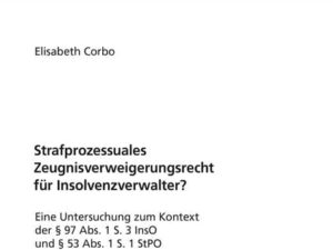 Strafprozessuales Zeugnisverweigerungsrecht für Insolvenzverwalter?