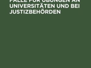 Strafrechtliche Fälle für Übungen an Universitäten und bei Justizbehörden